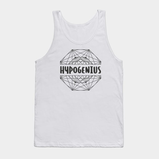 HypoGenius - Funny and idiotic Geometry Tank Top by Made by Popular Demand